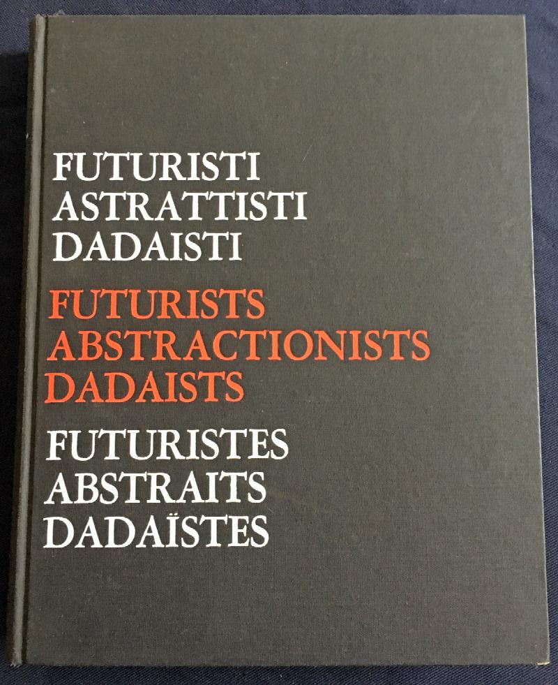 Image for Futuristes, Abstraits, Dadaistes, 1962, with signed prints by Archipenko, Delaunay, Gontcharova, Magnelli, Richter, Severini and others.